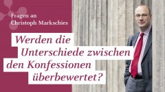 Christoph Markschies: "Werden die Unterschiede zwischen den Konfessionen überbewertet?"