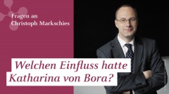 Christoph Markschies: "Welchen Einfluss hatte Katharin von Bora?"